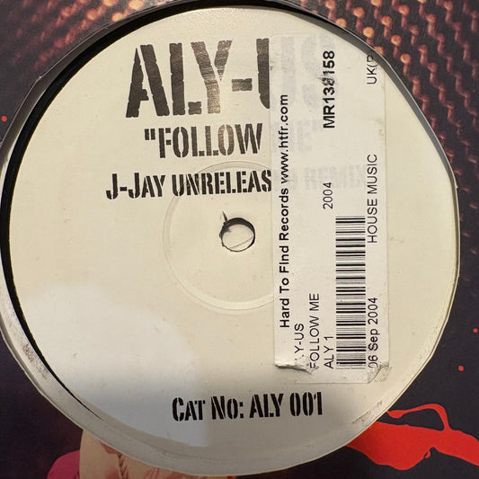 Aly-Us “Follow Me” J-Jay Unreleased Remix Single Side Limited Edition Vinyl