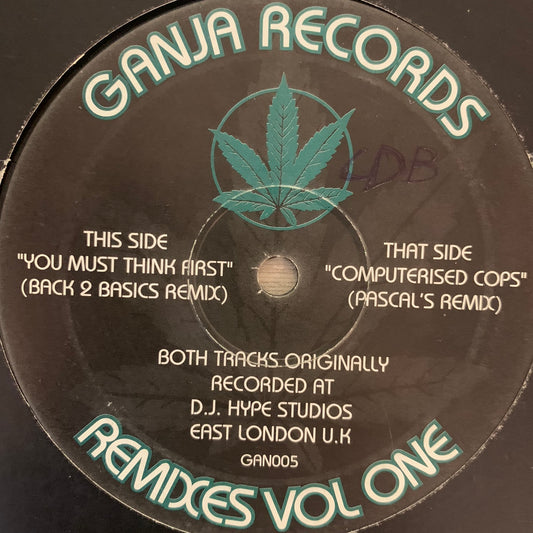 Ganja Records Remixes Vol 1 “You Must Think First” / “Computerised Cops” 2 Track 12inch Vinyl