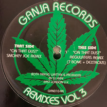 Load image into Gallery viewer, Ganja Records Limited Edition Remixes Vol 3 “On That Dust” 2 Version 12inch Vinyl