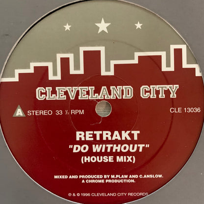 Retrakt “Do Without” on the iconic House Music Label Cleveland City 2 Track 12inch Vinyl