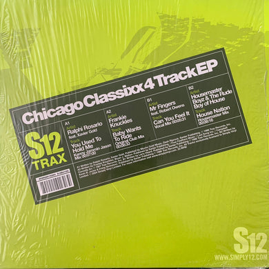 Chicago Classixx 4 Track EP on S12 Records 4 Track 12inch Vinyl, Featuring Ralphi Rosario, Frankie Knuckles, Mr Fingers and House Master Boyz