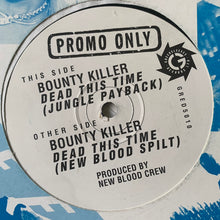 Load image into Gallery viewer, Bounty Killer “Dead This Time ( Jungle Payback )” 2 Version 12inch Vinyl