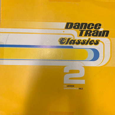 Dance Train Classics Vol 2 U2 “Lemon” / Underworld “Rez” 2 Track 12inch Vinyl