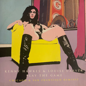 Kenny Hawkes & Louise Carver “Play The Game” Feat Chicago and Sam Francisco Remixes 3 Version 12inch Vinyl
