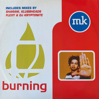MK “Burning” 4 Version 12inch Vinyl Featuring mixes by Sharam and Klubheads