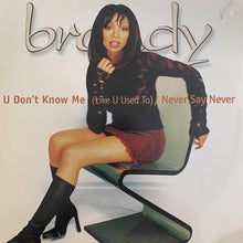 Load image into Gallery viewer, Brandy “U Don’t Know Me ( Like U Used To )” / “Never Say Never” 8 Version 12inch Vinyl