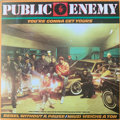 Public Enemy “You’re Gonna Get Yours” / Miuzi Weighs A Ton” / “Rebel Without A Pause” 5 Track 12inch Vinyl