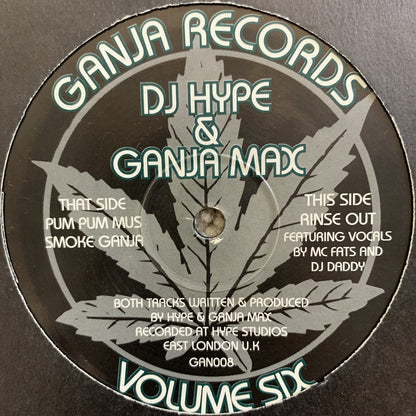 DJ Hype & Ganja Max Ganja Records Volume 6 “Pum Pum Mus Smoke Ganja” / “Rinse Out”